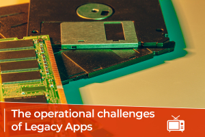 The Challenges of Legacy Applications